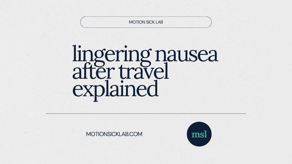lingering nausea after travel