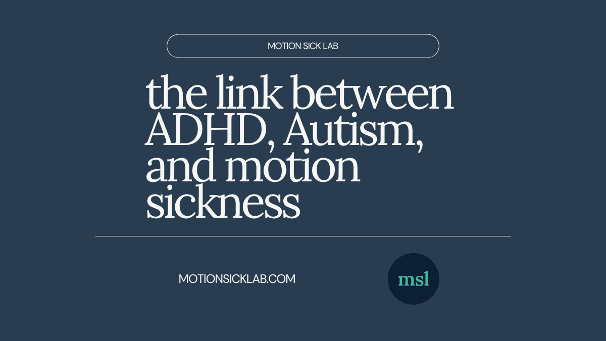 The Link Between ADHD, Autism, and Motion Sickness