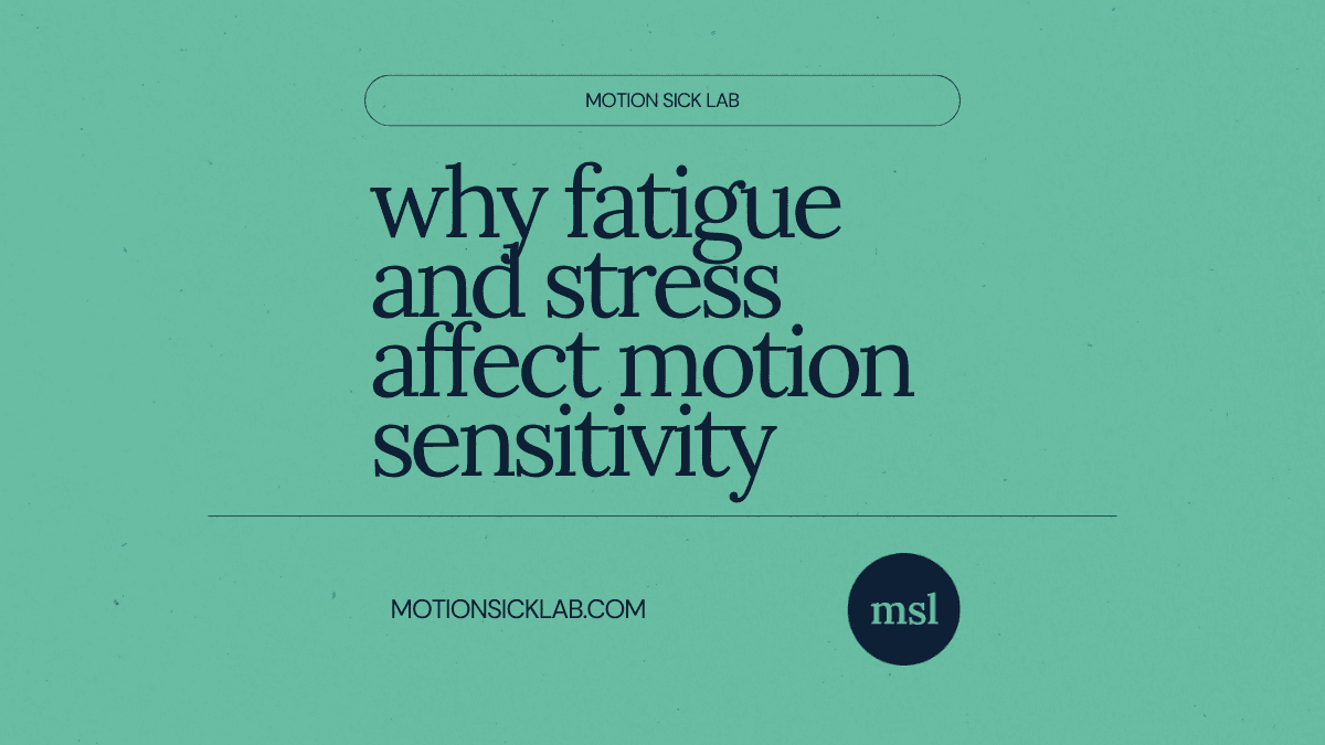 fatigue stress motion sickness