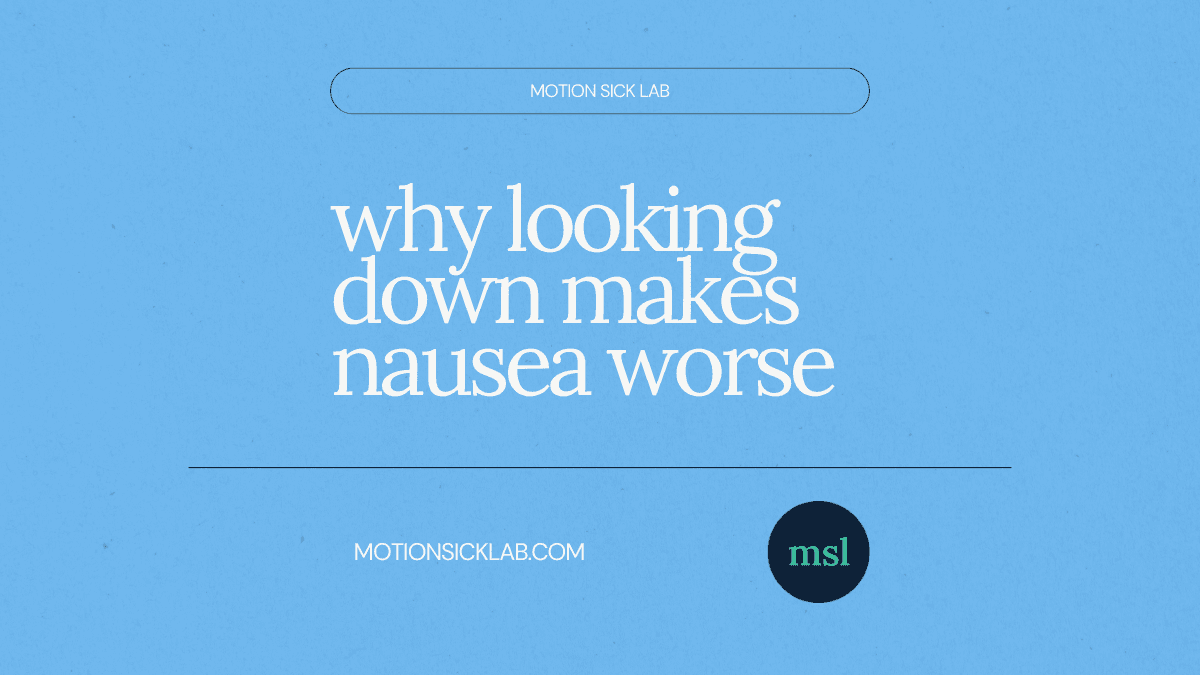 looking down nausea